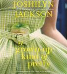 A Grown-Up Kind of Pretty: A Novel Audiobook