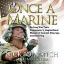 Once A Marine: An Iraq War Tank Commander's Inspirational Memoir of Combat, Courage, and Recovery Audiobook