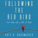 Following the Red Bird: First Steps into a Life of Faith Audiobook