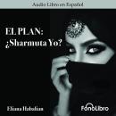 El Plan: Sharmuta Yo? Audiobook