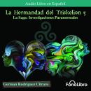 La Hermandad del Triskelion 5. La Saga: Investigaciones Paranormales Audiobook