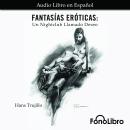 Fantasías Eróticas. Un Nightclub Llamado Deseo Audiobook