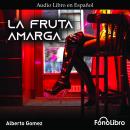 [Spanish] - La Fruta Amarga Audiobook