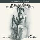 [Spanish] - Fantasías Eróticas. El Secreto de Yuriko Audiobook