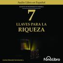 [Spanish] - 7 Llaves Para La Riqueza Audiobook