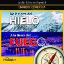 [Spanish] - De la tierra del Hielo a la tierra del Fuego Audiobook