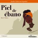 [Spanish] - Piel de ébano. Volumen I Audiobook