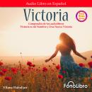 [Spanish] - Victoria. Un compendio de Victoria es mi Nombre y Una Nueva Victoria Audiobook