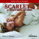 [Spanish] - Scarlet. La Divina Esencia del Deseo Audiobook