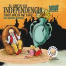 El Grito De Independencia: 20 De Julio De 1810 Audiobook