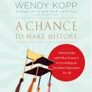 A Chance to Make History: What Works and What Doesn't in Providing an Excellent Education for All Audiobook