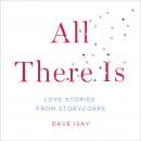All There Is: Love Stories from StoryCorps Audiobook