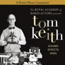 Tom Keith: Sound Effects Man (A Prairie Home Companion) Audiobook