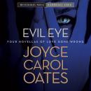 Evil Eye: Four Novellas of Love Gone Wrong Audiobook