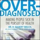 Overdiagnosed: Making People Sick in Pursuit of Health Audiobook