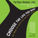 Choose the Life You Want: 101 Ways to Create Your Own Road to Happiness Audiobook