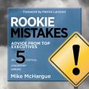 Rookie Mistakes: Advice from Top Executives on Five Critical Leadership Errors Audiobook