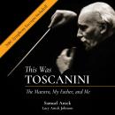 This Was Toscanini: The Maestro, My Father, and Me (2nd Edition) Audiobook