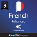 Learn French - Level 9: Advanced French, Volume 1: Lessons 1-25 Audiobook