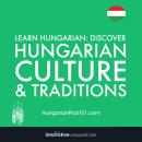 Learn Hungarian: Discover Hungarian Culture & Traditions Audiobook