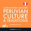 Learn Spanish: Discover Peruvian Culture & Traditions, Innovative Language Learning