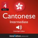 Learn Cantonese - Level 4: Intermediate Cantonese, Volume 1: Lessons 1-25 Audiobook