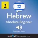 Learn Hebrew - Level 2: Absolute Beginner Hebrew, Volume 1: Lessons 1-25 Audiobook
