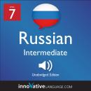 Learn Russian - Level 7: Intermediate Russian, Volume 1: Lessons 1-25 Audiobook