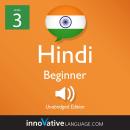 Learn Hindi - Level 3: Beginner Hindi, Volume 1: Lessons 1-25 Audiobook