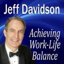 Achieving Work-Life Balance, Jeff Davidson