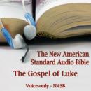 The Gospel of Luke: The Voice Only New American Standard Bible (NASB) Audiobook