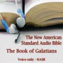 The Book of Galatians: The Voice Only New American Standard Bible (NASB) Audiobook