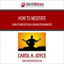 How to Meditate: Learn to Meditate like a Zen Master in Minutes! Audiobook