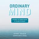 Ordinary Mind: Exploring the Common Ground of Zen and Psychoanalysis Audiobook