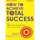 How To Achieve Total Success, Russ Von Hoelscher