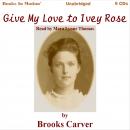 Give My Love To Ivey Rose Audiobook