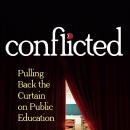 Conflicted: Pulling Back the Curtain on Public Education Audiobook