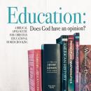 Education: Does God Have An Opinion?: A Biblical Apologetic for Christian Education & Homeschooling Audiobook