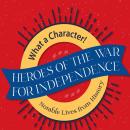 Heroes of the War for Independence: Notable Lives from History Audiobook