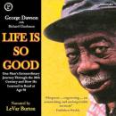 Life Is So Good: One Man's Extraordinary Journey through the 20th Century and How He Learned to Read Audiobook