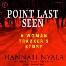 Point Last Seen: A Woman Tracker's Story Audiobook