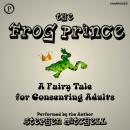 The Frog Prince: A Fairy Tale for Consenting Adults Audiobook