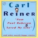 How Paul Robeson Saved My Life: And Mostly Other Happy Stories Audiobook