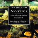 The Essential Mystics: The Soul's Journey into Truth Audiobook