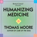 Humanizing Medicine Audiobook