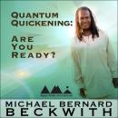 Quantum Quickening: Are You Ready?