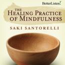 The Healing Practice of Mindfulness Audiobook