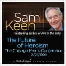 The Future of Heroism: The Chicago Men's Conference Audiobook