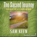 The Sacred Journey: The Quest for Life's Higher Meaning Audiobook
