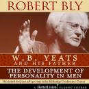 W.B. Yeats and His Father: The Development of Personality in Men Audiobook
